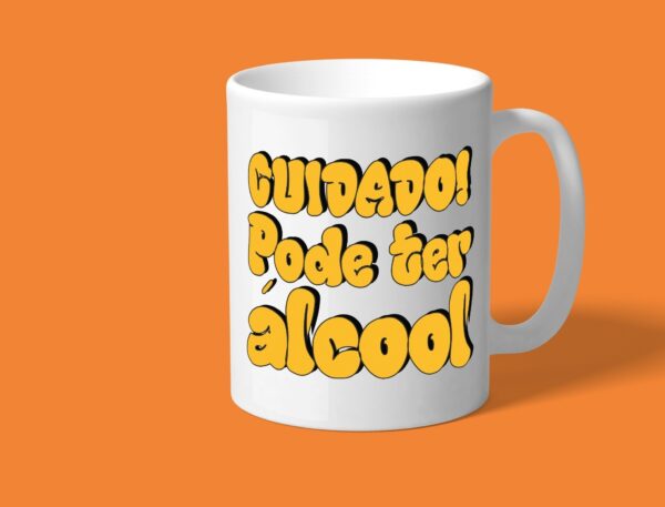 Caneca "Cuidado! pode ter álcool"